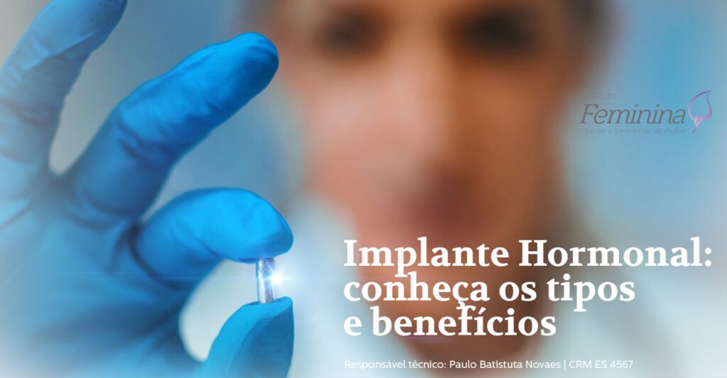 Implante Hormonal Conhe A Os Tipos E Benef Cios Instituto Feminina